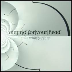 Aiming For Your Head : Take What's Left